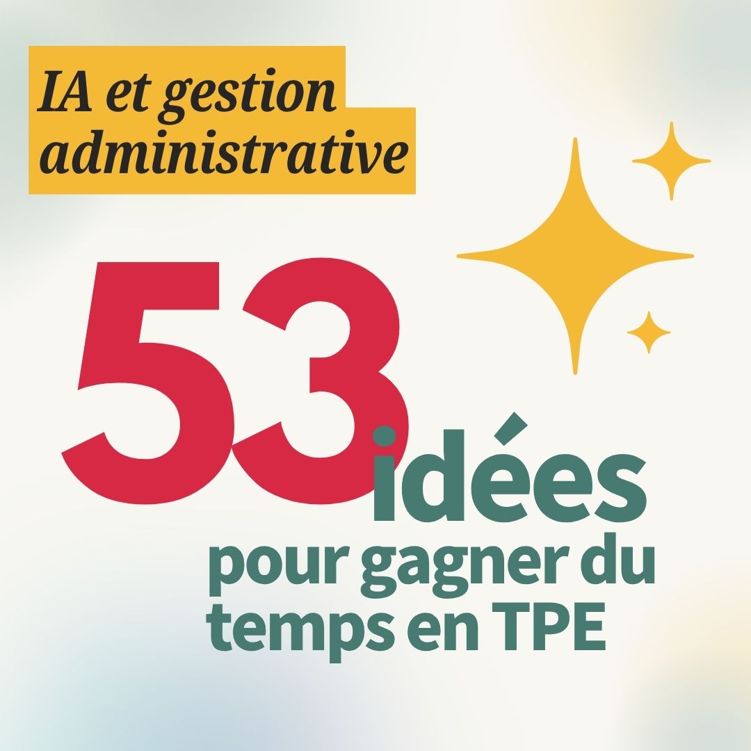IA et gestion administrative : 53 idées pour gagner du temps en TPE.